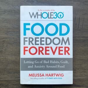 WHOLE 30 FOOD FREEDOM FOREVER Hardcover Book By Melissa Hartwig